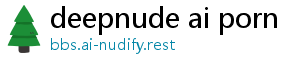 deepnude ai porn